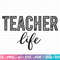 Teacher Life Svg, Teacher Sublimation, Back to School, Teacher Gift, Teacher Shirt svg, Teacher Quote svg, Teacher Sayings, Cricut Cut File - 1.jpg