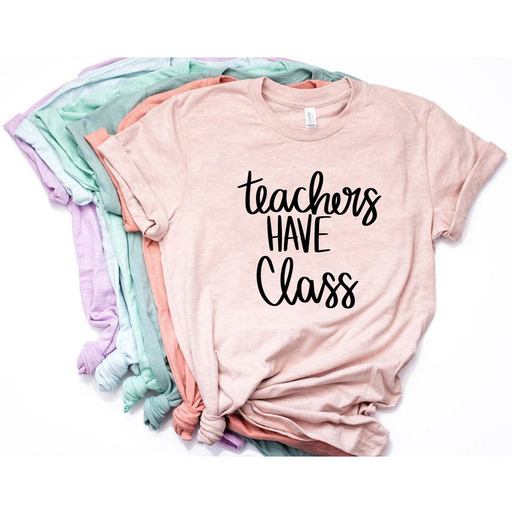 Teachers Have Class SVG, Teacher SVG, School SVG, Teach Svg, Back to School svg, Teacher Gift svg, Teacher Shirt svg, Cricut Cut Files - 3.jpg