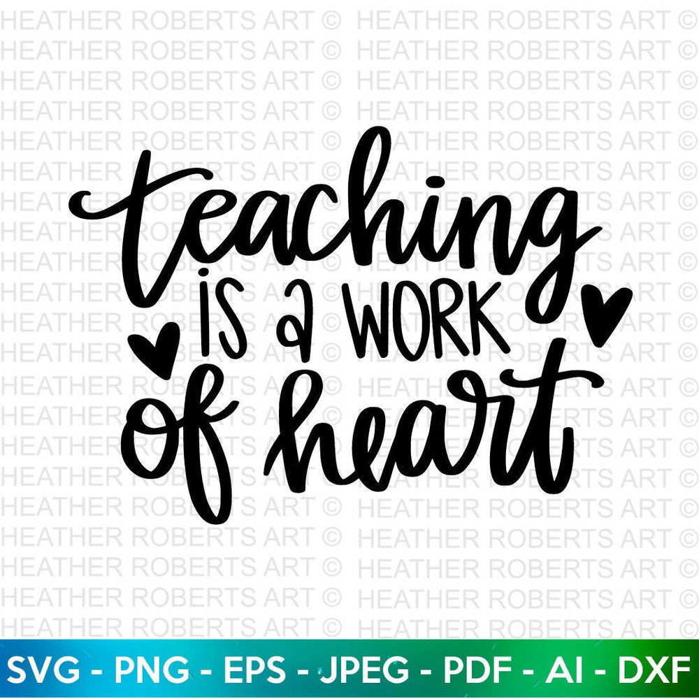 Teaching is a Work of Heart Svg, Teacher's Day Svg, Teacher Gift, Teacher Shirt svg, Teacher Quote svg, Teacher Sayings, Cricut Cut File - 1.jpg