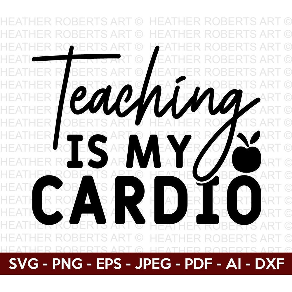 Teaching is my Cardio SVG, Teacher svg, Back to School Svg, School Svg, School Shirt svg, Teacher Shirts Svg, Cut File Cricut, - 1.jpg