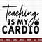 Teaching is my Cardio SVG, Teacher svg, Back to School Svg, School Svg, School Shirt svg, Teacher Shirts Svg, Cut File Cricut, - 1.jpg