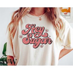 hey sugar svg | retro valentine svg | valentine shirt png | valentine sublimation design | funny valentine svg | love vi