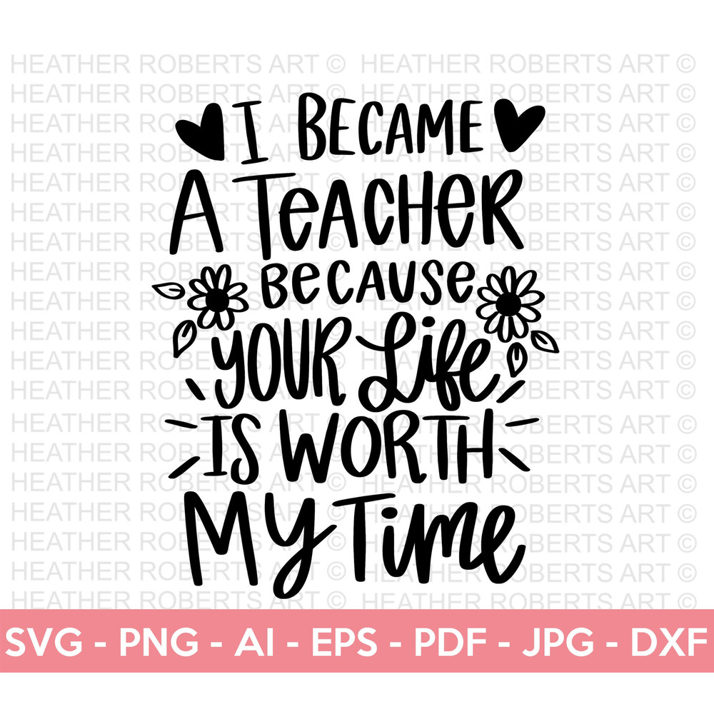 Your Life is Worth My Time SVG, Teacher SVG, School SVG, Teach Svg, Back to School svg, Teacher Gift svg, Teacher Shirt svg,Cricut Cut Files - 1.jpg