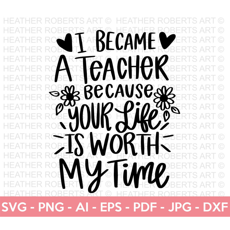 Your Life is Worth My Time SVG, Teacher SVG, School SVG, Teach Svg, Back to School svg, Teacher Gift svg, Teacher Shirt svg,Cricut Cut Files - 1.jpg