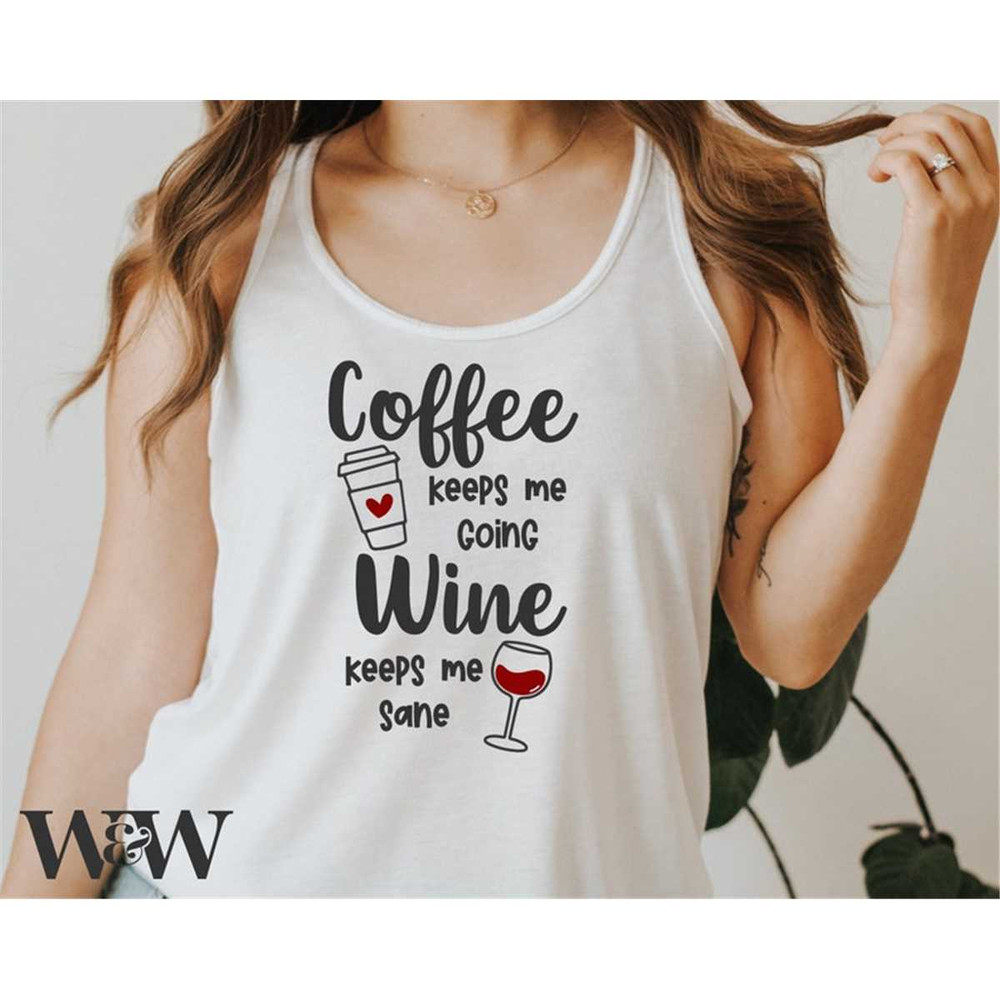 MR-1972023135650-coffee-keeps-me-going-wine-keeps-me-sane-svg-funny-cut-file-image-1.jpg