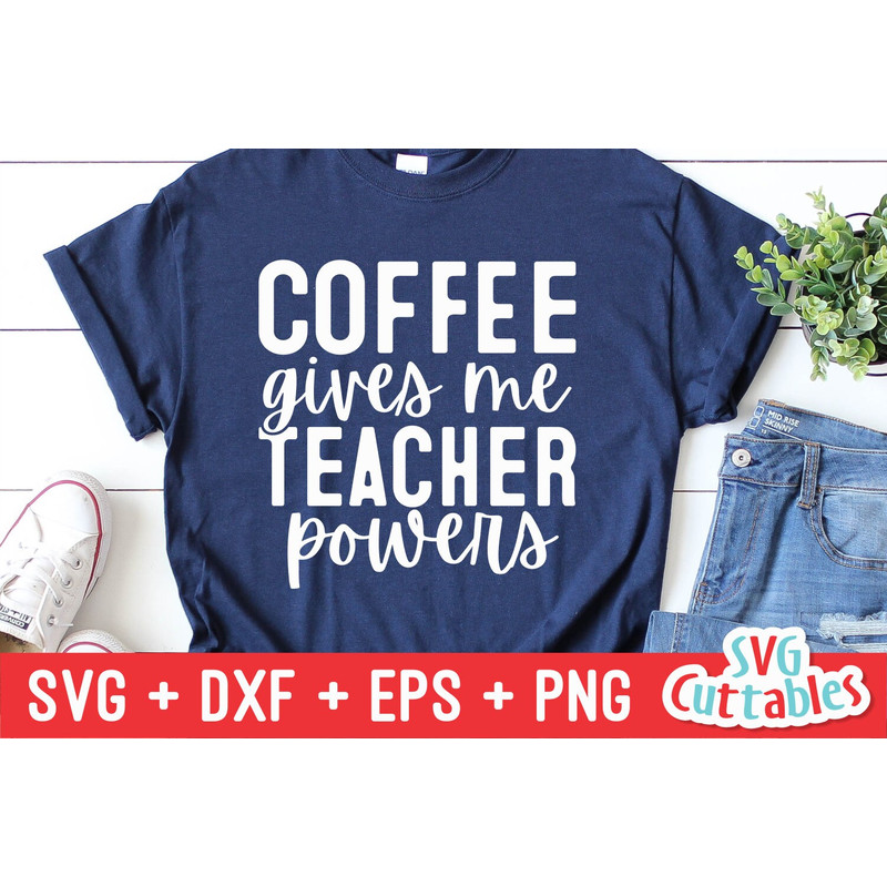 Coffee Gives Me Teacher Powers svg - Teacher Cut File - svg - dxf - eps - png - Silhouette - Cricut - Digital File - 3.jpg