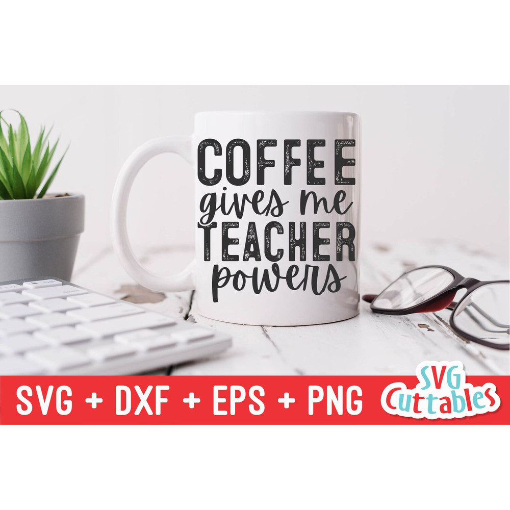 Coffee Gives Me Teacher Powers svg - Teacher Cut File - svg - dxf - eps - png - Silhouette - Cricut - Digital File - 4.jpg