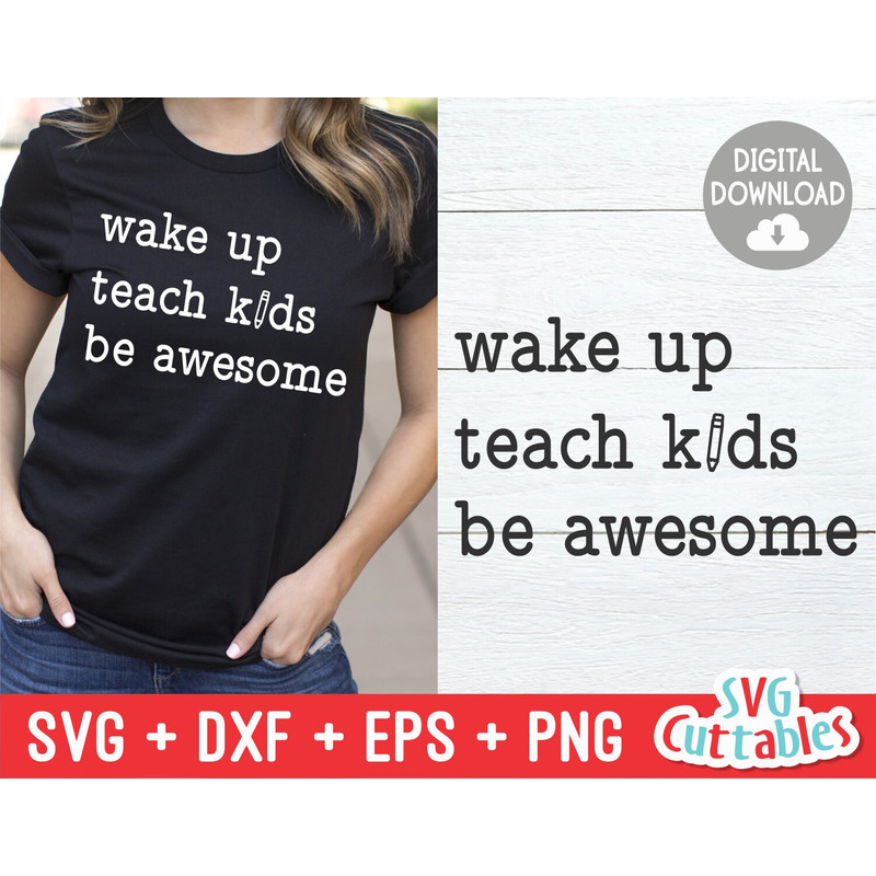 Teacher svg - Wake Up Teach Kids Be Awesome - Teacher Cut File - svg - dxf - eps - png - Cut File - Silhouette - Cricut - Digital Download - 1.jpg