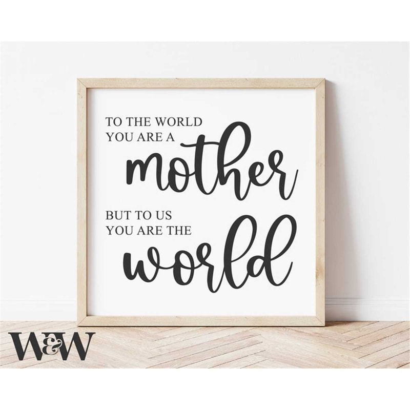 MR-19720231488-to-the-world-you-are-a-mother-but-to-us-you-are-the-world-svg-image-1.jpg