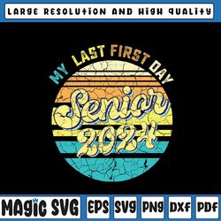 my last first day senior 2024 svg, class 2024, back to school 2024 svg, back to school png, digital download