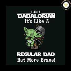 i am a dadalorian it's like a regular dad but more brave shirt