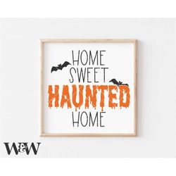 home sweet haunted home svg png | halloween sign svg | haunted home svg | bats svg | farmhouse halloween sign svg | our