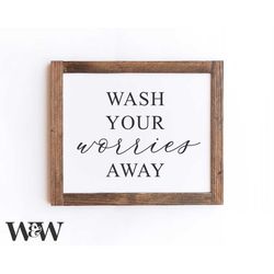 Wash Your Worries Away Svg | Bathroom Sign Svg | Bathroom Quote Svg | Farmhouse Bathroom Svg | Restroom Svg | Washroom S