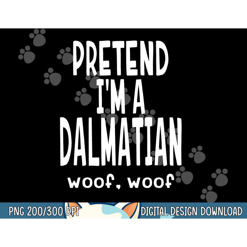 Funny Pretend I m A Dalmatian Shirt - Lazy Halloween Costume png, sublimation copy.jpg