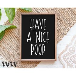 Have A Nice Poop Svg | Bathroom Sign Svg | Farmhouse Bathroom Svg | Funny Bathroom Svg | Washroom Svg | Powder Room Svg