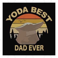 yoda best dad ever svg, fathers day svg, star wars svg, yoda dad svg, dad svg, love daddy svg, best dad svg, yoda svg, l