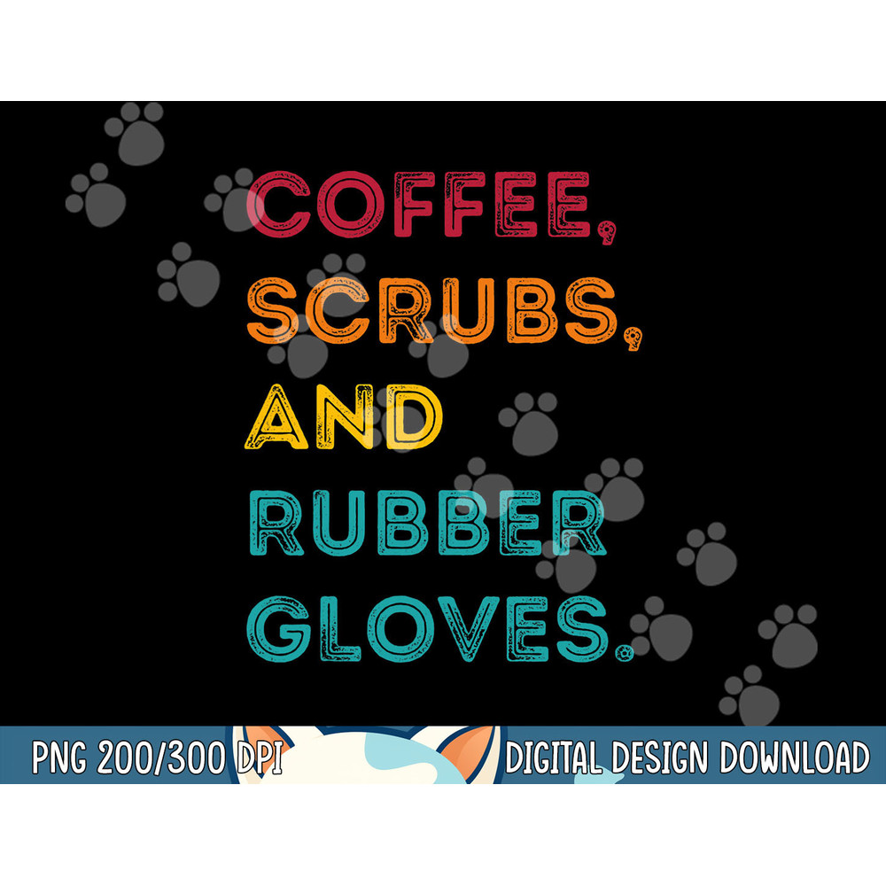 Funny Retro Coffee Scrubs Rubber Gloves Nurse Doctor Medical png, sublimation copy.jpg