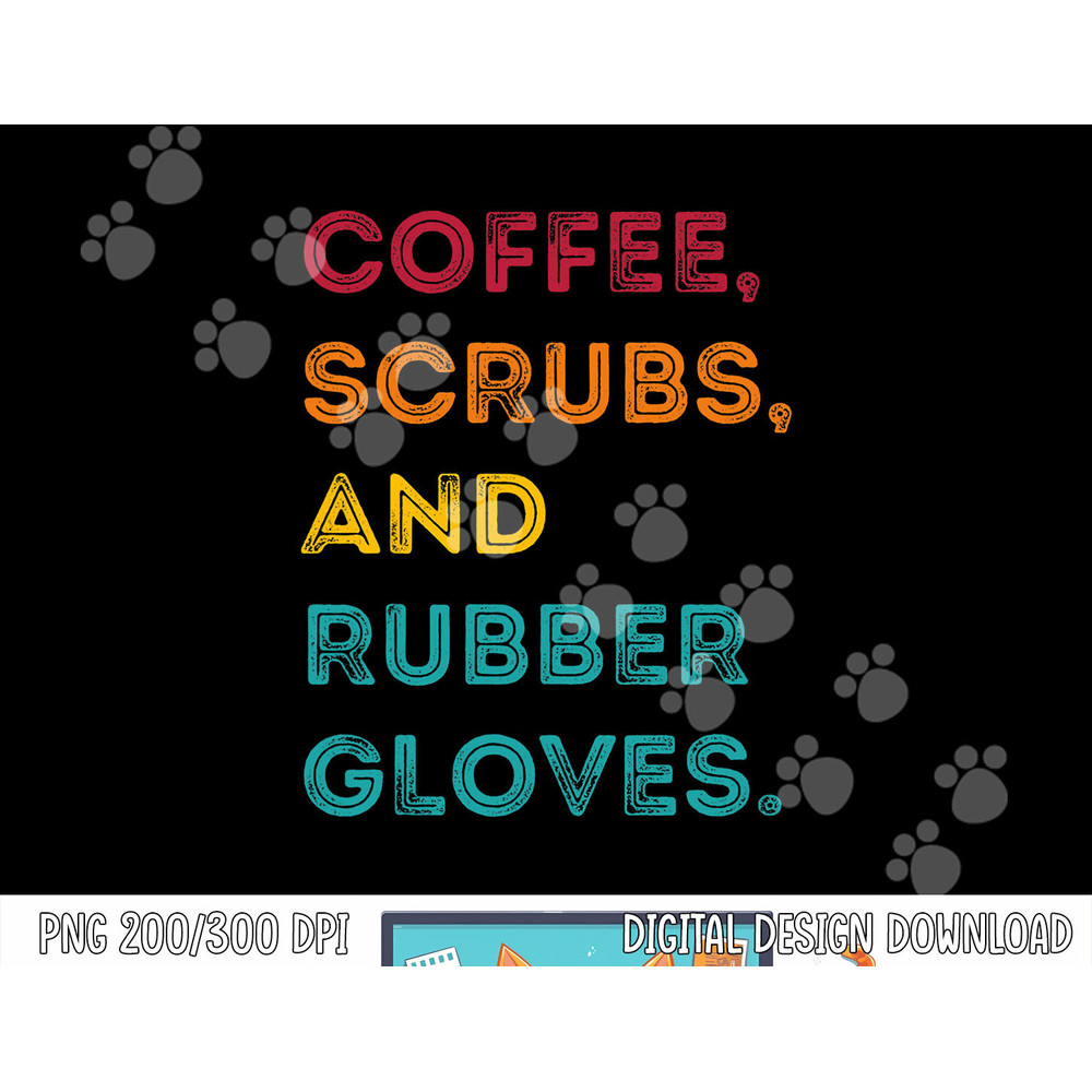 Funny Retro Coffee Scrubs Rubber Gloves Nurse Doctor Medical png, sublimation copy.jpg