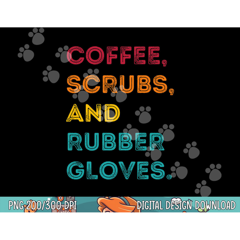 Funny Retro Coffee Scrubs Rubber Gloves Nurse Doctor Medical png, sublimation copy.jpg
