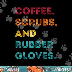 funny retro coffee scrubs rubber gloves nurse doctor medical  png, sublimation copy