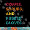 Funny Retro Coffee Scrubs Rubber Gloves Nurse Doctor Medical png, sublimation copy.jpg