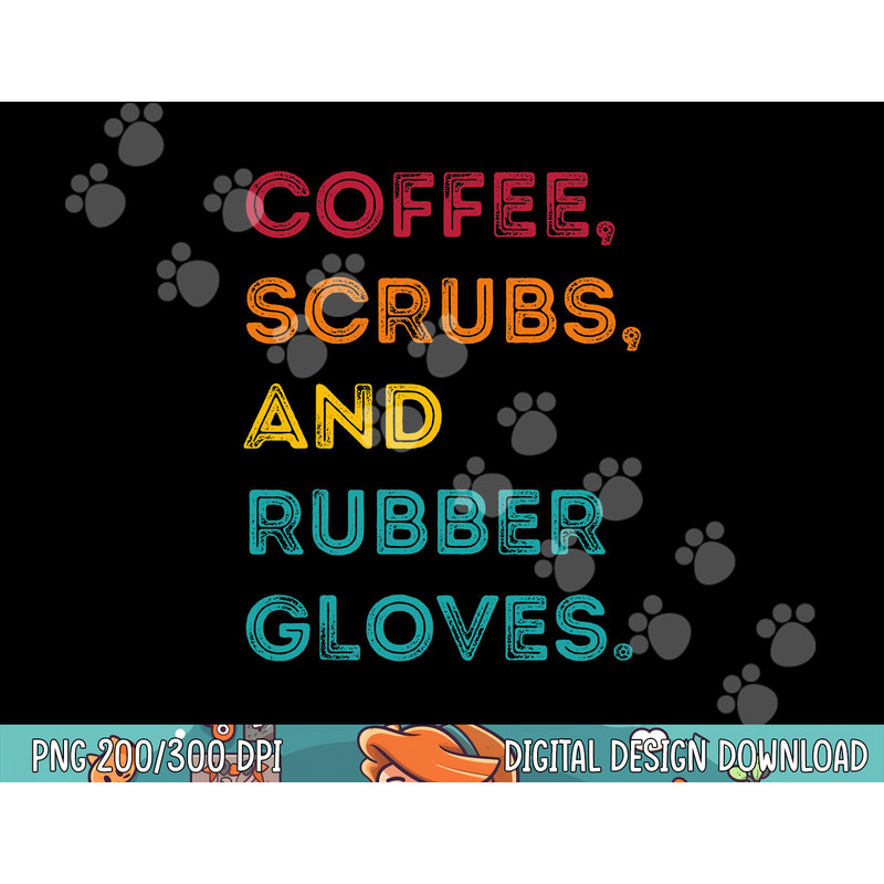 Funny Retro Coffee Scrubs Rubber Gloves Nurse Doctor Medical png, sublimation copy.jpg