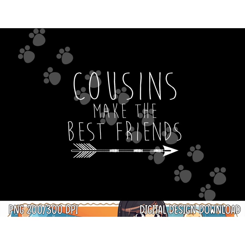 Cousins Make The Best Friends Family png, sublimation copy.jpg