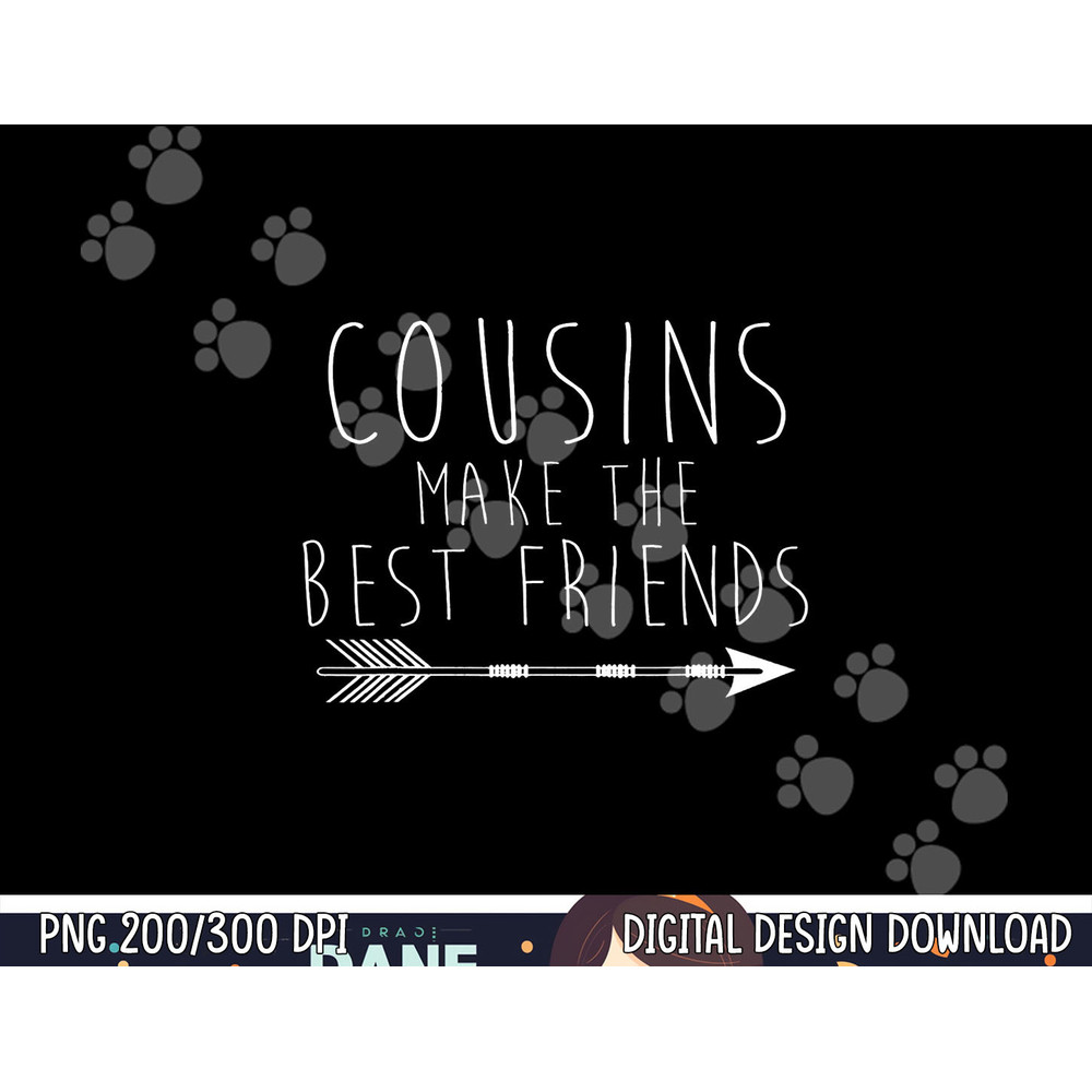 Cousins Make The Best Friends Family png, sublimation copy.jpg