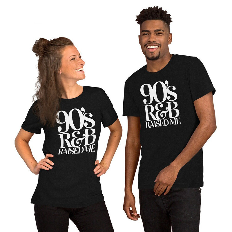 90's R&B Raised Me T Shirt  90s Shirt  Rhythm and Blues  90s HIP HOP Tee  90s T Shirt  90s Nostalgia - 2.jpg