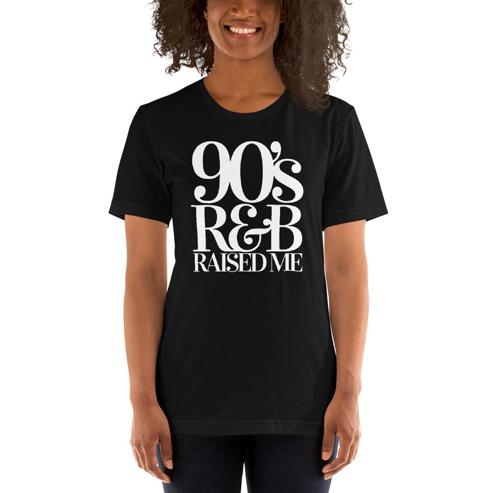 90's R&B Raised Me T Shirt  90s Shirt  Rhythm and Blues  90s HIP HOP Tee  90s T Shirt  90s Nostalgia - 6.jpg