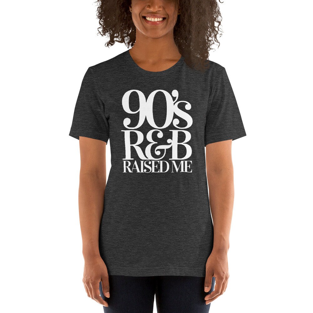90's R&B Raised Me T Shirt  90s Shirt  Rhythm and Blues  90s HIP HOP Tee  90s T Shirt  90s Nostalgia - 8.jpg