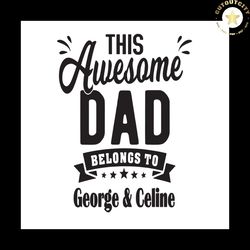fathers day svg this awesome dad belongs to svg, dad gift – best dad ever svg, personalize dad kids names, awesome dad