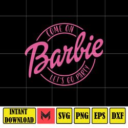 Barbie Svg , Come on Barbie lets go party, Pink doll Svg, Girl Svg, Sticker Clipart, Svg Files for Cricut , SVG, Instant