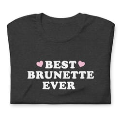 best brunette ever t shirt brunettes have more fun brunettes are better gift for brown hair brunette mothers day