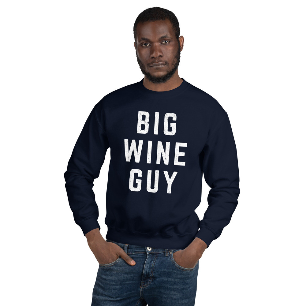 BIG WINE GUY Sweatshirt  Wine Lover Gift  Vino Wine Lover  Drinking Party Graphic Shirt  Bachelorette Wine Group - 2.jpg