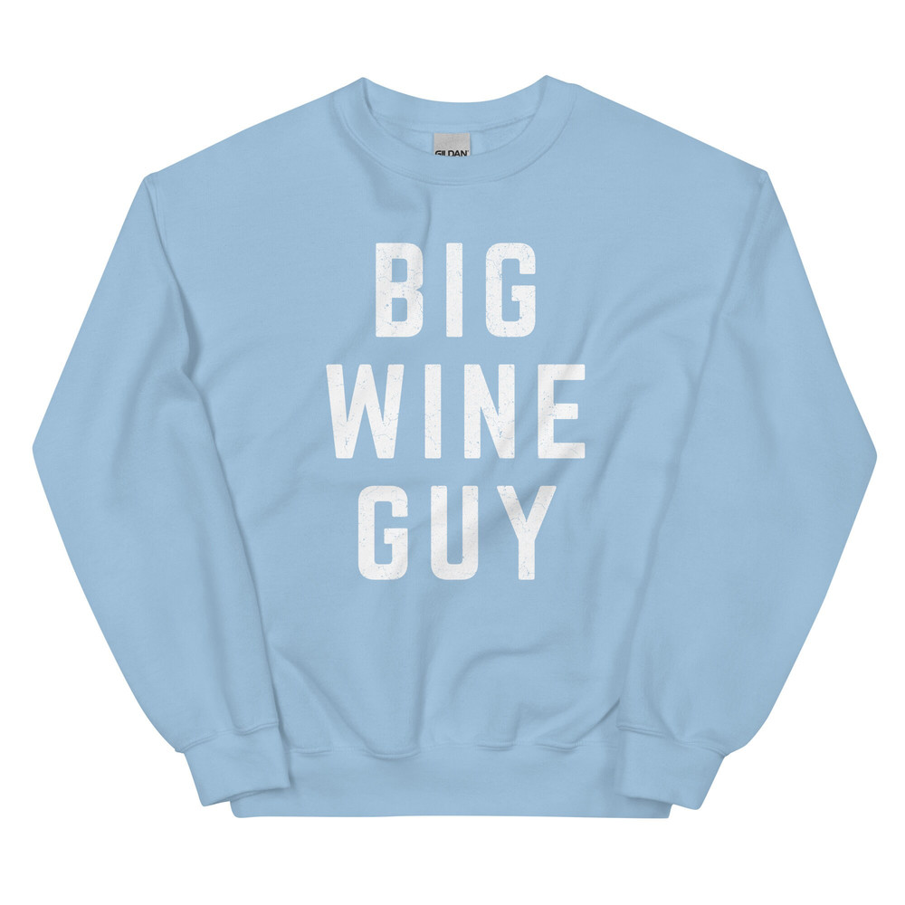 BIG WINE GUY Sweatshirt  Wine Lover Gift  Vino Wine Lover  Drinking Party Graphic Shirt  Bachelorette Wine Group - 8.jpg