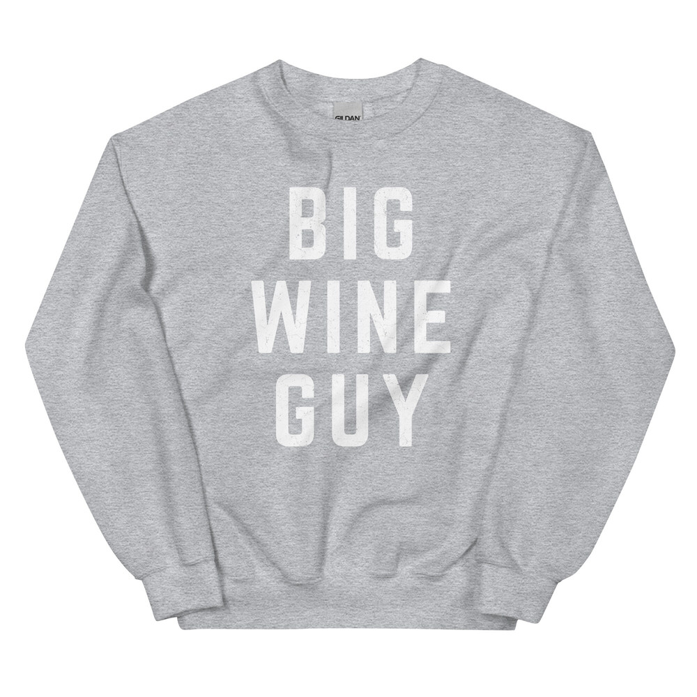 BIG WINE GUY Sweatshirt  Wine Lover Gift  Vino Wine Lover  Drinking Party Graphic Shirt  Bachelorette Wine Group - 9.jpg