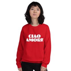 ciao amore unisex sweatshirt  red lori good morning cho