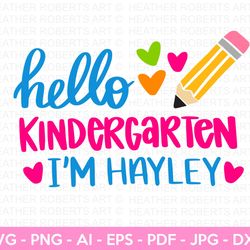 custom order - hello kindergarten im hayley svg, hello kindergarten svg, back to school svg, school shirt svg,hand-lette