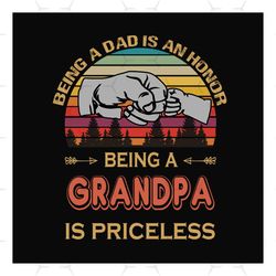 being a dad is an honor being a grandpa is priceless svg, fathers day svg, dad svg, grandpa svg, father svg, dad quotes,