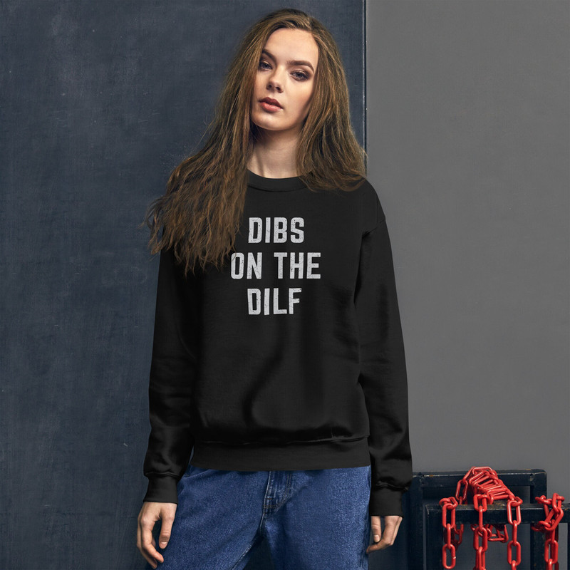 Dibs on the DILF Sweatshirt Dad I'd Like to Fuck I Love Hot Dads DILf Fan and DILF Eater Damn I love DILF - 1.jpg