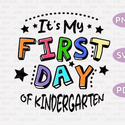 its my first day of kindergarten svg, hello kindergarten svg, back to school svg, back to school shirt, png file for cri