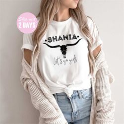 shania let's go girls shirt, shania twain shirt, country music shirt, nashville shirt, southern girls shirt, girls trip