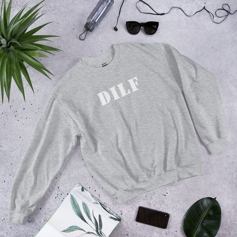 DILF Sweatshirt Dad I'd Like to Fuck I Love Hot Dads DILf Fan and DILF Eater Damn I love DILF - 8.jpg
