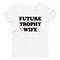 Future Trophy Wife T-Shirt • Narbie • Airport Shirt • Dating Apps Fail • Women's fitted eco tee - 2.jpg