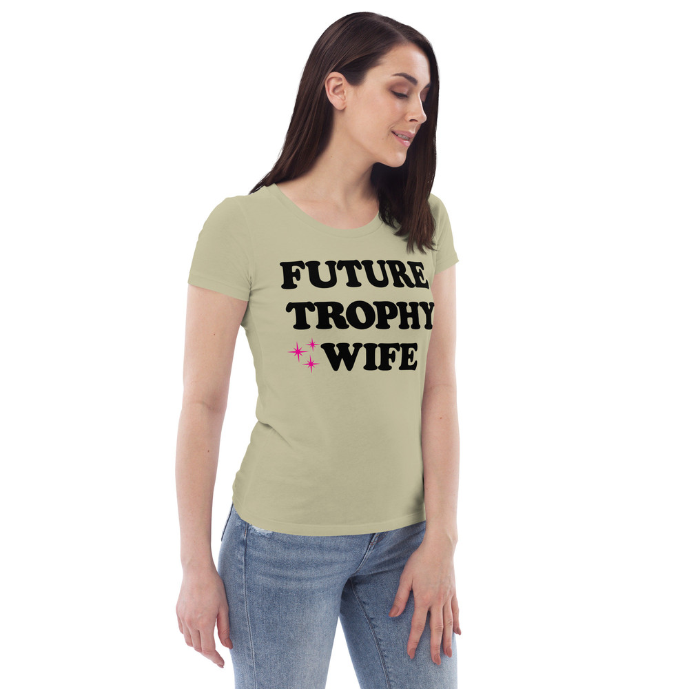 Future Trophy Wife T-Shirt • Narbie • Airport Shirt • Dating Apps Fail • Women's fitted eco tee - 5.jpg