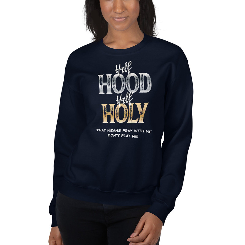 Half Hood Half Holy Sweatshirt, Half Hood Half Holy, Holy Enough to Pray for You, Pray With Me Don’t Play With Me Christian SweatShirt - 3.jpg