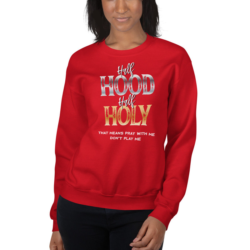Half Hood Half Holy Sweatshirt, Half Hood Half Holy, Holy Enough to Pray for You, Pray With Me Don’t Play With Me Christian SweatShirt - 4.jpg