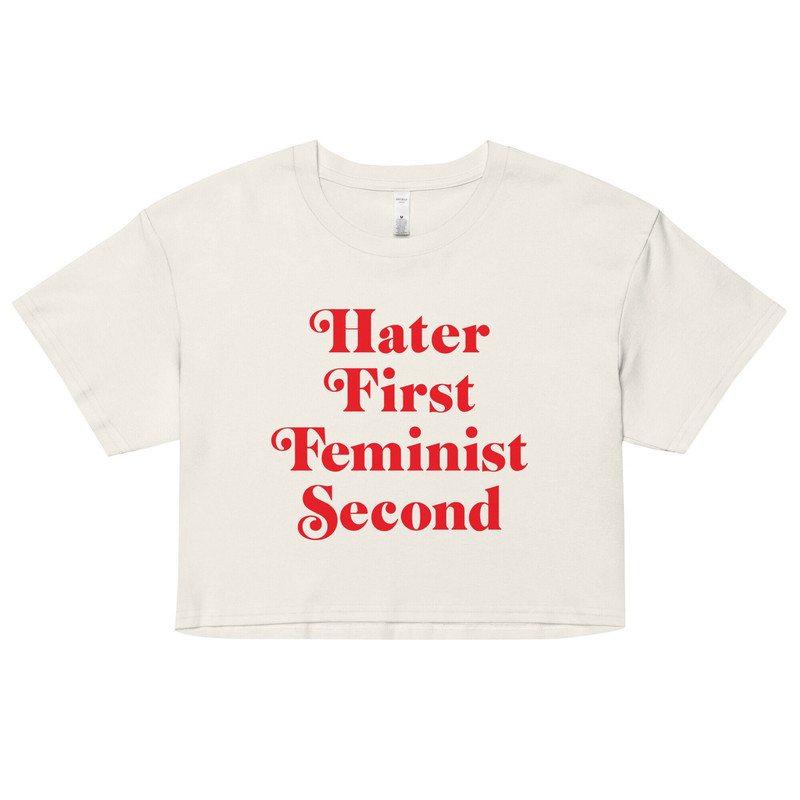 Hater first feminist second Baby Tee  Women’s crop top - 1.jpg