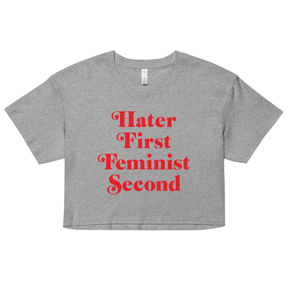 Hater first feminist second Baby Tee  Women’s crop top - 6.jpg